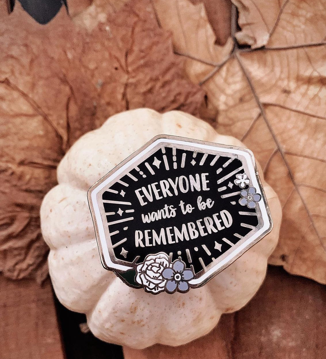 Enamel Pin: "Everyone Wants to be Remembered" / Addie LaRue